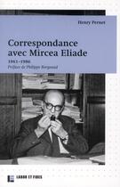 Couverture du livre « Mircea Eliade ; correspondances 1961-1986 » de Henry Pernet aux éditions Labor Et Fides