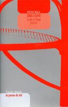 Couverture du livre « Dada à Zurich ; 1915-1917 » de Hugo Ball aux éditions Les Presses Du Reel