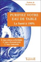 Couverture du livre « Purifiez votre eau de table ; la santé à 100% » de Haas aux éditions Trajectoire
