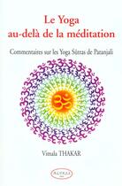 Couverture du livre « Le yoga au-delà de la méditation ; commentaires sur les yoga sûtras de Patanjali » de Vimala Thakar aux éditions Altess