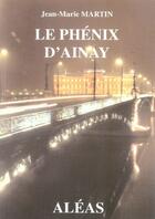 Couverture du livre « Le phénix d'ainay » de Jean-Marie Martin aux éditions Aleas