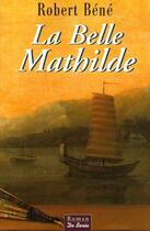 Couverture du livre « La belle Mathilde » de Robert Bene aux éditions De Boree