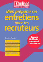 Couverture du livre « Bien préparer ses entretiens avec les recruteurs » de Christine Aubree aux éditions L'etudiant