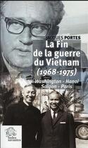 Couverture du livre « La fin de la guerre du vietnam (1968 1975) - washington hanoi saigon paris » de Les Indes Savantes aux éditions Les Indes Savantes