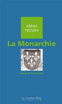 Couverture du livre « La monarchie » de De Montplaisir D. aux éditions Le Cavalier Bleu