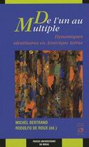 Couverture du livre « De l'un au multiple ; dynamiques identitaires en Amérique latine » de Bertrand De Rou aux éditions Pu Du Midi