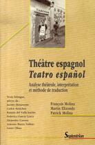 Couverture du livre « Théâtre espagnol / teatro espanol ; analyse théâtrale, interprétation et méthode de traduction » de Patrick Molina et Francois Molina et Martin Elizondo aux éditions Pu Du Septentrion