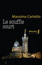 Couverture du livre « Le souffle court » de Massimo Carlotto aux éditions Metailie