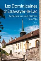 Couverture du livre « Les Dominicaines d'Estavayer-le-Lac ; fenêtres sur une histoire, 1316-2016 » de Lepoutre-Mercier-Por aux éditions Cabedita