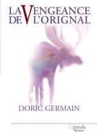 Couverture du livre « La vengeance de l'orignal » de Doric Germain aux éditions Editions Prise De Parole
