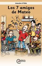 Couverture du livre « Los 7 amigos de Mateo » de Claire St-Onge aux éditions Editio