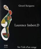 Couverture du livre « Laurence Imbert : sur l'aile d'un songe » de Gerard Xuriguera aux éditions Van Wilder