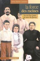 Couverture du livre « Force Des Racines (La) » de Cazottes Anne Marie aux éditions Cheminements