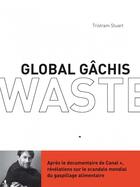 Couverture du livre « Global gâchis ; révélations sur le scandale mondial du gaspillage alimentaire » de Tristram Stuart aux éditions Rue De L'echiquier