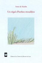 Couverture du livre « Un régal d'herbes mouillées » de Anna De Sandre aux éditions Les Carnets Du Dessert De Lune