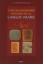 Couverture du livre « L'extraordinaire histoire de la langue arabe » de Mahboubi Moussaoui aux éditions Sabil