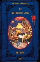 Couverture du livre « Le ButterflyLand t.3 ; retour » de Antoine Candeille aux éditions Les Collections Du Docteur Oz