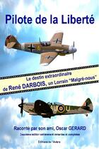 Couverture du livre « Pilote de la liberté : le destin extraordinaire de René Darbois, un lorrain 