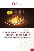 Couverture du livre « La maintenance preventive des lignes de production - vers une amelioration continue par l'approche s » de Bezzout Hamid aux éditions Editions Universitaires Europeennes