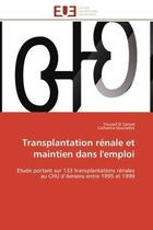 Couverture du livre « Transplantation renale et maintien dans l'emploi - etude portant sur 133 transplantations renales au » de El Samad/Doutrellot aux éditions Editions Universitaires Europeennes