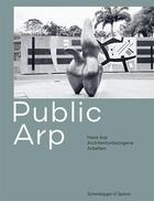 Couverture du livre « Public arp hans arp - architekturbezogene arbeiten » de Martinoli S/Scotti R aux éditions Scheidegger