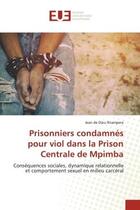 Couverture du livre « Prisonniers condamnes pour viol dans la prison centrale de mpimba - consequences sociales, dynamique » de Ntampera J D D. aux éditions Editions Universitaires Europeennes