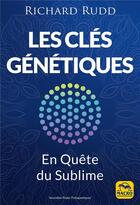Couverture du livre « Les cleet#769;s geet#769;neet#769;tiques : The gene keys » de Rudd Richard aux éditions Macro Editions