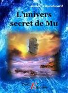 Couverture du livre « L'univers secret de Mu » de James Churchward aux éditions Thriller Editions