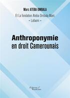 Couverture du livre « Anthroponymie en droit Camerounais » de Marc Ateba Ombala aux éditions Baudelaire