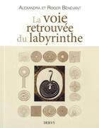 Couverture du livre « La voie retrouvée du labyrinthe » de Roger Benevent et Alexandra Benevent aux éditions Dervy