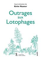 Couverture du livre « Outrages aux lotophages » de Maamer Kerim aux éditions Sydney Laurent