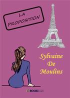 Couverture du livre « La proposition » de Sylvaine De Moulins aux éditions Bookelis