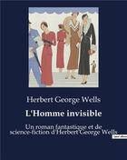 Couverture du livre « L'Homme invisible : Un roman fantastique et de science-fiction d'Herbert George Wells » de Herbert George Wells aux éditions Culturea