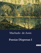 Couverture du livre « Poesias Dispersas I » de Machado De Assis aux éditions Culturea