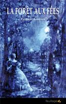 Couverture du livre « La forêt des fées » de Catherine Armessen aux éditions Feuillage