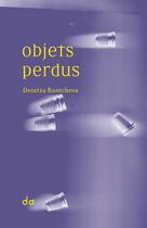 Couverture du livre « Objets perdus » de Denitza Bantcheva aux éditions Editions Do