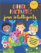 Couverture du livre « Cahier d'activites jeux intelligents mots meles coloriages labyrinthes sudoku - s'amuser tou » de Independent P. aux éditions Gravier Jonathan