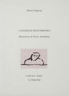 Couverture du livre « Cantiques Polychromes » de Alechinsky et Piqueray aux éditions Daily Bul