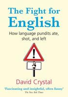 Couverture du livre « The Fight for English: How language pundits ate, shot, and left » de David Crystal aux éditions Oup Oxford