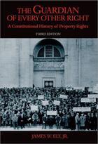 Couverture du livre « The Guardian of Every Other Right: A Constitutional History of Propert » de Ely James W aux éditions Oxford University Press Usa