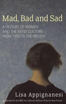 Couverture du livre « Mad, Bad And Sad » de Appignanesi Lisa aux éditions Little Brown Book Group Digital