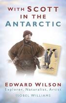 Couverture du livre « With Scott in the Antarctic » de Williams Isobel E aux éditions History Press Digital