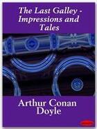 Couverture du livre « The last galley ; impressions and tales » de Arthur Conan Doyle aux éditions Ebookslib