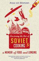 Couverture du livre « Mastering the Art of Soviet Cooking » de Anya Von Bremzen aux éditions Epagine