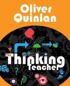 Couverture du livre « The Thinking Teacher » de Quinlan Oliver aux éditions Crown House Digital