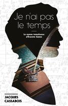 Couverture du livre « Je n'ai pas le temps ; le roman tumultueux d'Evariste Galois » de Jacques Cassabois aux éditions Hlab