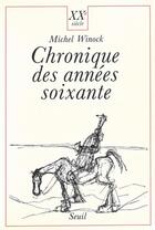 Couverture du livre « Chronique des années soixante » de Michel Winock aux éditions Seuil