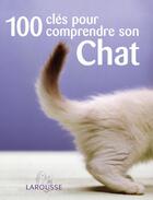 Couverture du livre « 100 cles pour comprendre son chat » de Roger Tabor aux éditions Larousse