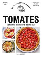 Couverture du livre « Tomates : 35 recettes - 5 ingrédients - 3 étapes maxi » de Auge Severine et Delphine Constantini aux éditions Larousse