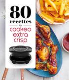 Couverture du livre « 80 recettes au Cookeo Extra Crisp » de  aux éditions Dessain Et Tolra